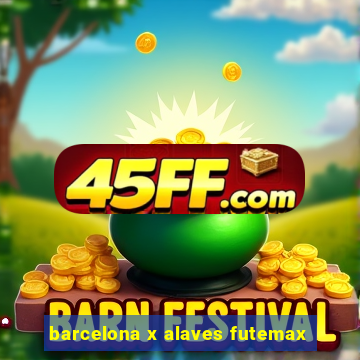 barcelona x alaves futemax
